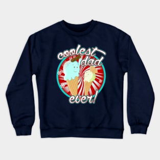 Coolest Dad Ever! Crewneck Sweatshirt